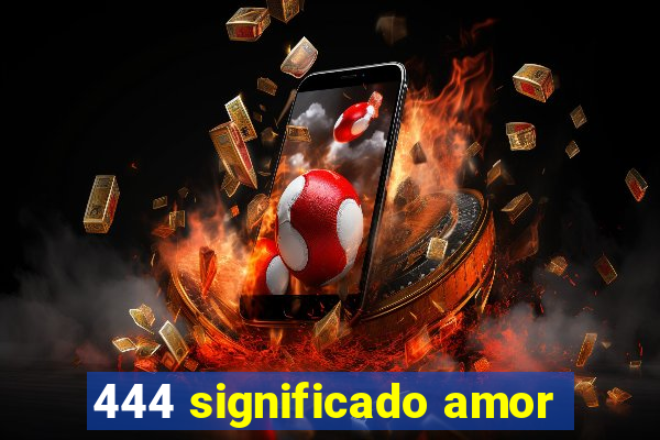 444 significado amor